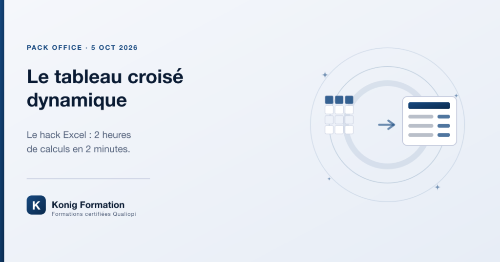 Le tableau croisé dynamique : le hack Excel qui fait gagner des heures — Konig Formation