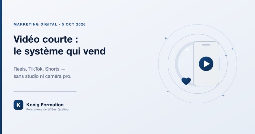 Vidéo courte : le système qui vend avec Reels, TikTok et Shorts — Konig Formation